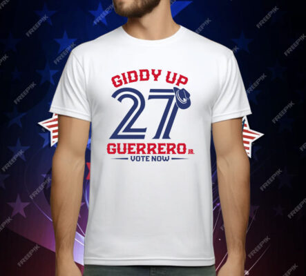 Giddy Up 27 Guerrero Vote Now T-Shirt