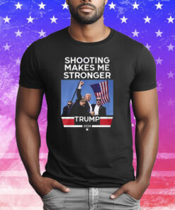 Shooting Makes Me Stronger Trump T-Shirt