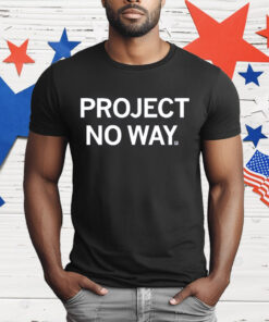 Project No Way T-Shirt