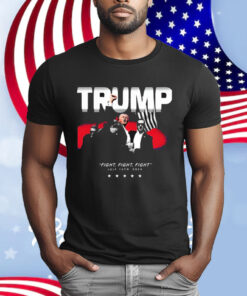 Trump Fight Fight Fight July 13Th 2024 T-Shirt