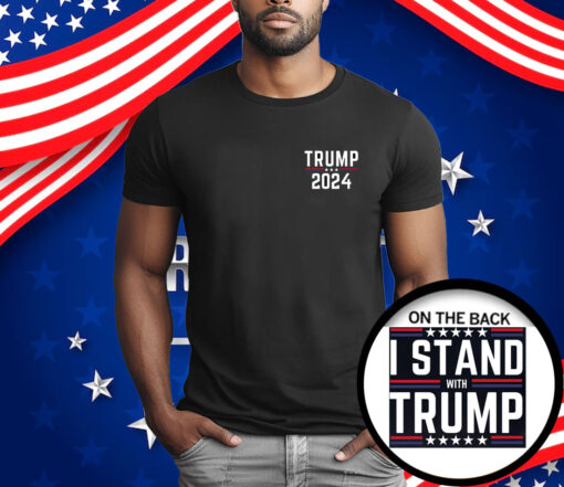 Trump 2024 I Stand With Trump T-Shirt