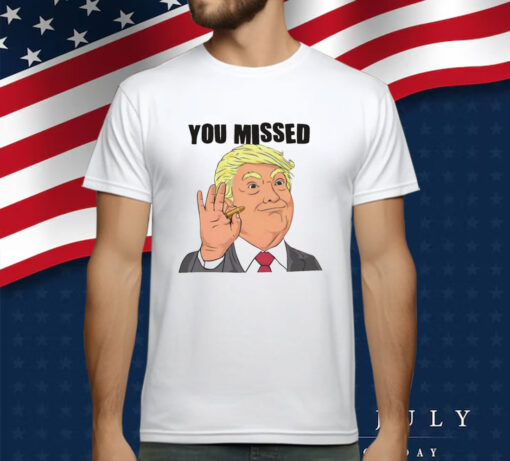 You Missed T-Shirt