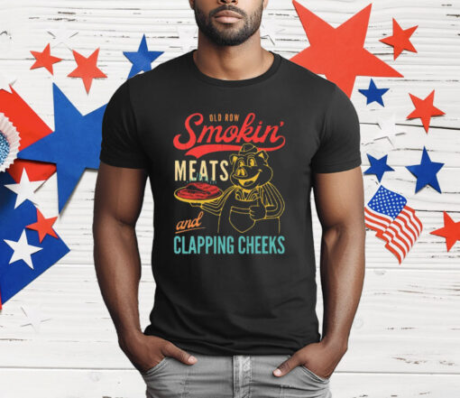 Old Row Smokin’ Meats And Clapping Cheeks T-Shirt