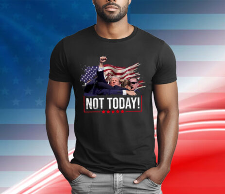 Trump 2024 T-shirt Not today Trump Pennsylvania Rally Trump T-Shirt