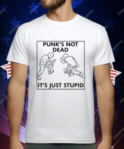 Punk’s Not Dead It’s Just Stupid T-Shirt