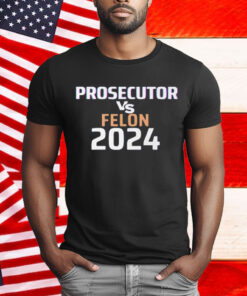 Kamala Harris Prosecutor Vs Felon 2024 T-Shirt