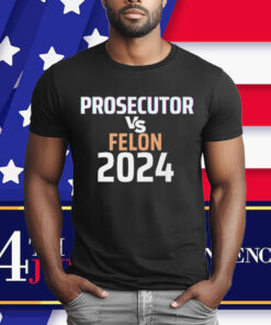 Kamala Harris Prosecutor Vs Felon T-Shirt