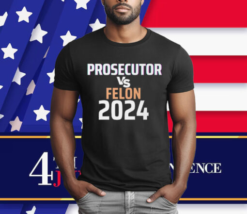 Kamala Harris Prosecutor Vs Felon T-Shirt