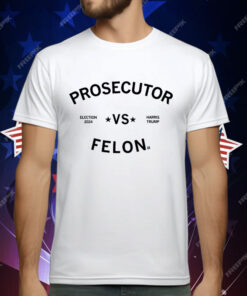 Prosecutor vs Felon T-Shirt