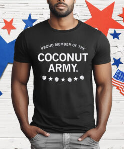 Proud Member of the Coconut Army T-Shirt