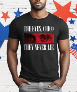 Scarface 1983 The Eyes Chico They Never Lie T-Shirt