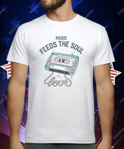 Music feeds the soul T-Shirt