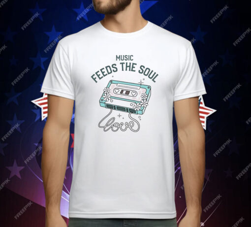 Music feeds the soul T-Shirt