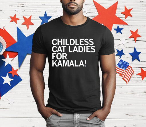 Childless Cat Ladies For Kamala T-Shirt