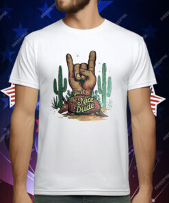 Just be nice dude armadillo cactus rock on T-Shirt