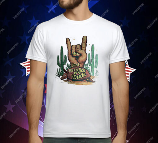 Just be nice dude armadillo cactus rock on T-Shirt