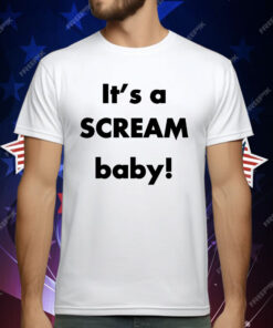 It’s a Scream Baby T-Shirt