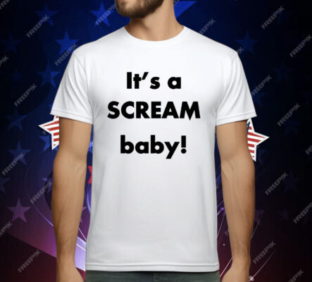 It's a Scream Baby T-Shirt