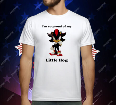 I’m so proud of my little hog Sonic T-Shirt