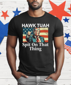 Trump Hawk Tuah Spit On That Thing T-Shirt