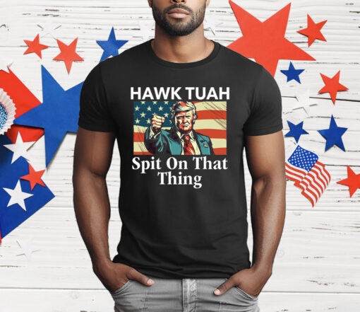 Trump Hawk Tuah Spit On That Thing T-Shirt