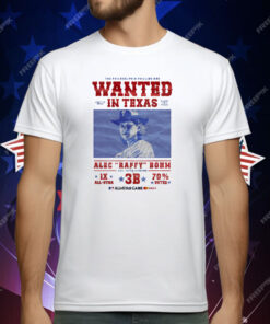 The Philadelphia Phillies Are Wanted In Texas Alec Raffy Bohm T-Shirt