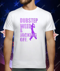 Dubstep Weed Jacking Off Shirt