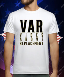 VAR Vibes Above Replacement T-Shirt