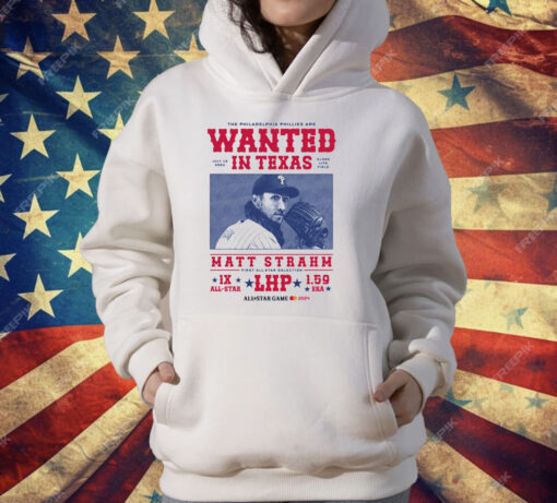 The Philadelphia Phillies Are Wanted In Texas Matt Strahm All Star Game T-Shirt