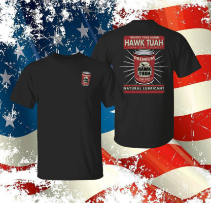 Protect Your Barrel Hawk Tuah Clean Lube Protect Natural Lubricant T-Shirt