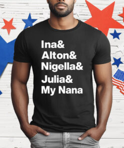 Mary Berg Ina Alton Nigella Julia My Nana T-Shirt