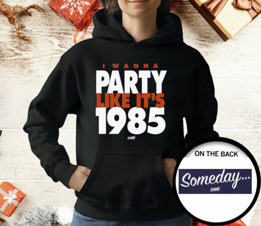 I Wanna Party Like It’s 1985 T-Shirt