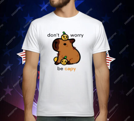 Don’t Worry Be Capy T-Shirt