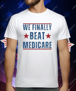 We Finally Beat Medicare Joe Biden T-Shirt