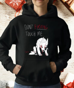 Don’t Fucking Touch Me I Bite T-Shirt