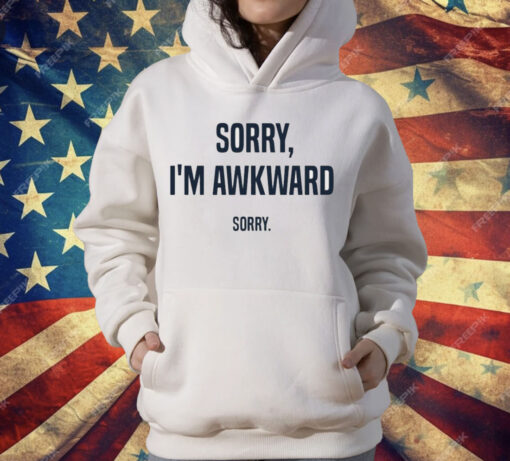 Willie Handler Sorry I’m Awkward Sorry T-Shirt