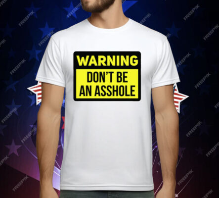 Dave Portnoy Warning Don’t Be An Asshole T-Shirt