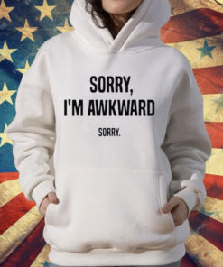 Willie Handler Sorry I’m Awkward Sorry T-Shirt