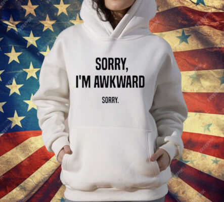 Willie Handler Sorry I'm Awkward Sorry T-Shirt