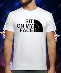 Sit on my face T-Shirt