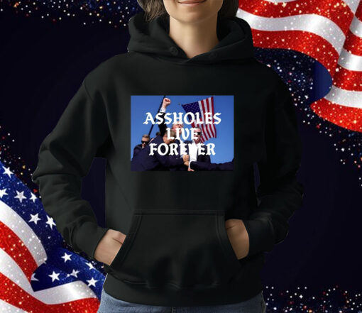 Donald Trump Assholes Live Forever T-Shirt