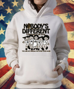 Nobody’s Different Everyone Is The Same by Renaissance Man T-Shirt