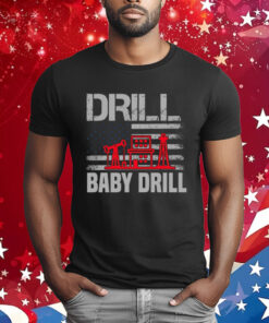 Drill Baby Drill Trump T-Shirt Proud Oilfield Worker T-Shirt