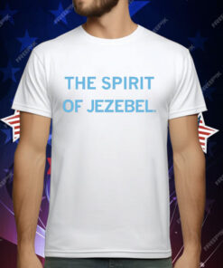 the Spirit of Jezebel T-Shirt