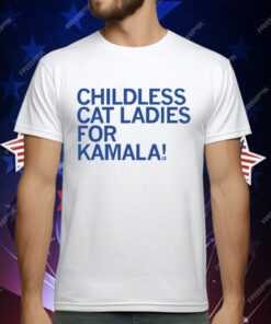 Childless Cat Ladies For Kamala T-Shirt