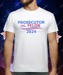 Prosecutor vs Felon 2024 T-Shirt