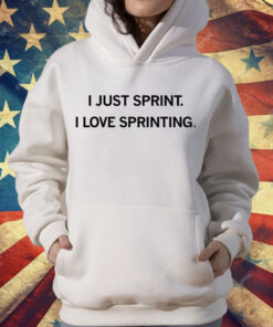 I Just Sprint I Love Sprinting T-Shirt