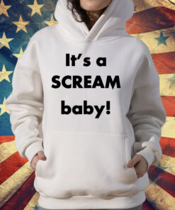 It’s a Scream Baby T-Shirt