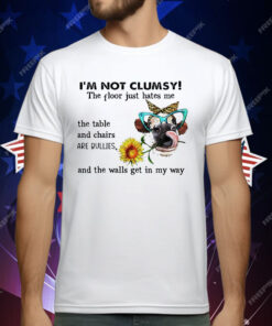 I’m not clumsy the floor just hates me T-Shirt