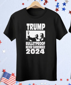 Trump Bulletproof Never Surrender 2024 Trump Assassination Tee Shirt